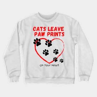 Cats Leave Paw Prints On Your Heart Crewneck Sweatshirt